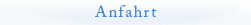 Anfahrt